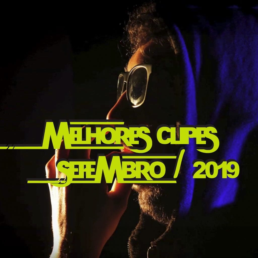 Os Melhores Clipes lançados em Setembro (2019) - Hits Perdidos