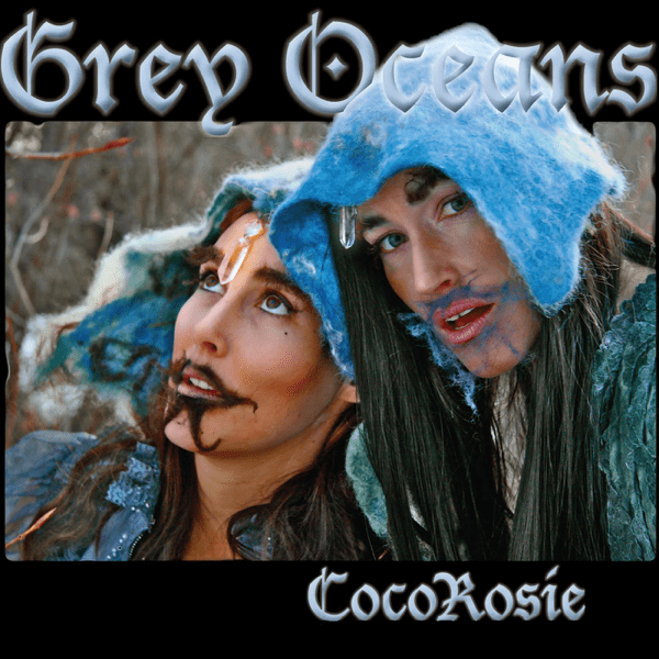 13. Cocorosie – Grey Oceans (2016) Ema Stoned