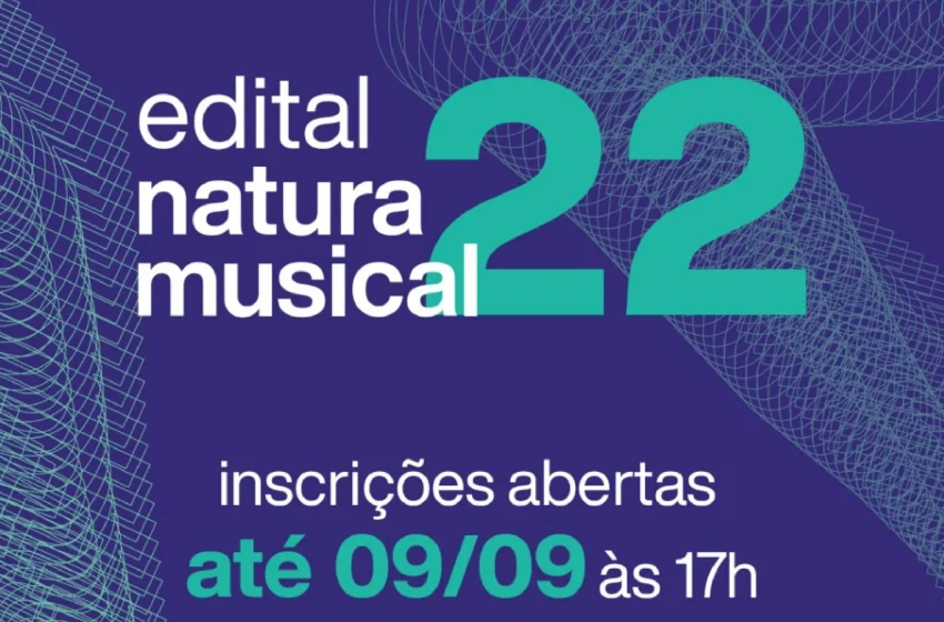  Edital Natura Musical 2022 abre as inscrições; faça a sua agora!