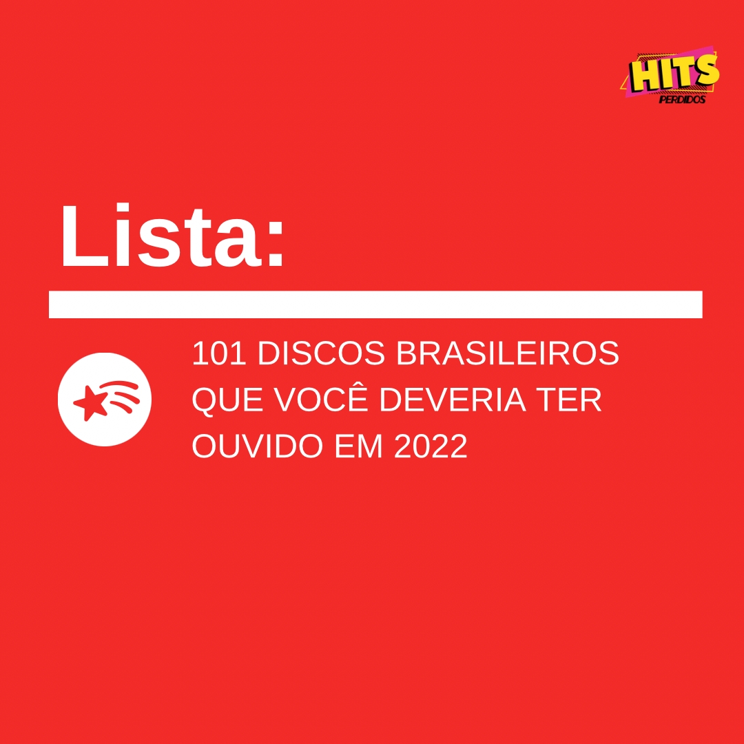 101 Discos Brasileiros que Você Deveria Ter Ouvido em 2022