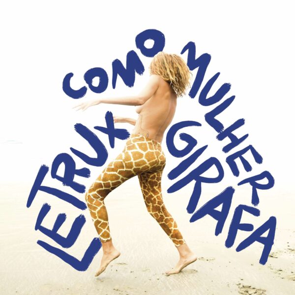 Letrux-–-Letrux-Como-Mulher-Girafa - Melhores Capas de Discos Brasileiros (2023)