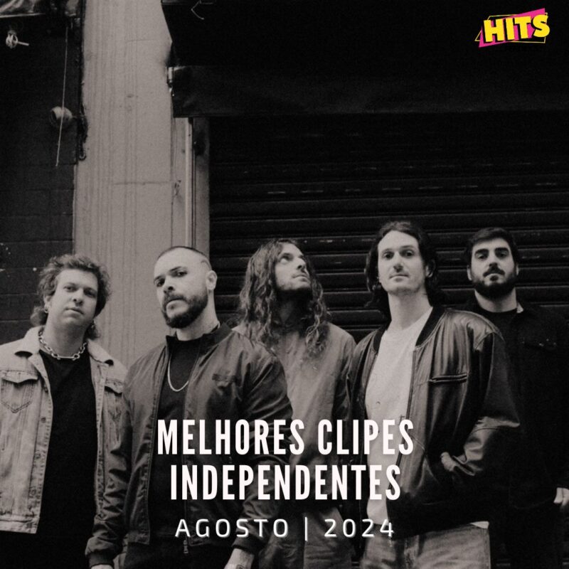 Os Melhores Clipes Independentes | Agosto (2024) - Capa Playlist