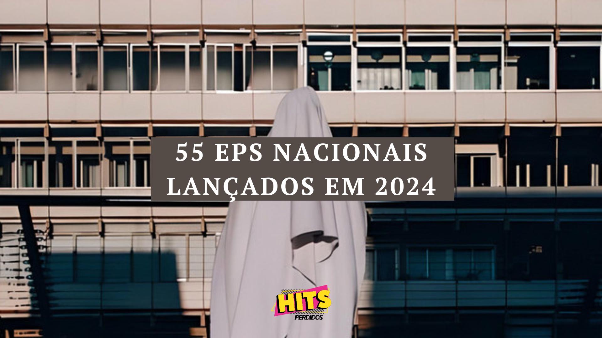 55 EPS Nacionais lançados em 2024 - Hits Perdidos