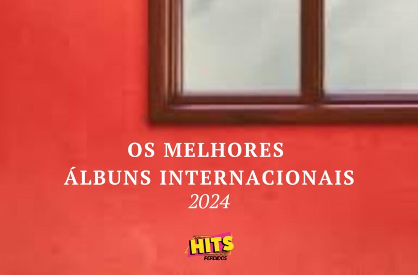 Os 50 Melhores Álbuns Internacionais (2024) - Hits Perdidos