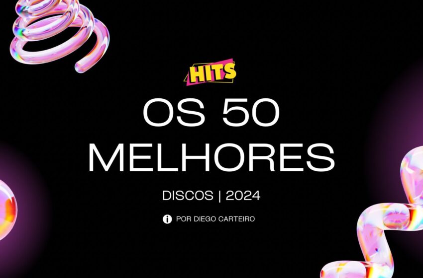  Os 50 melhores discos de 2024, por Diego Carteiro